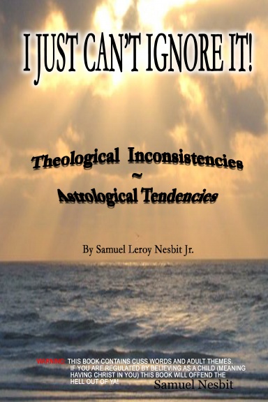 I JUST CAN'T IGNORE IT! Theological Inconsistencies~Astrological Tendencies
