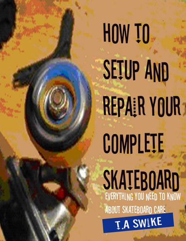 How to Setup and Repair a Complete Skateboard
