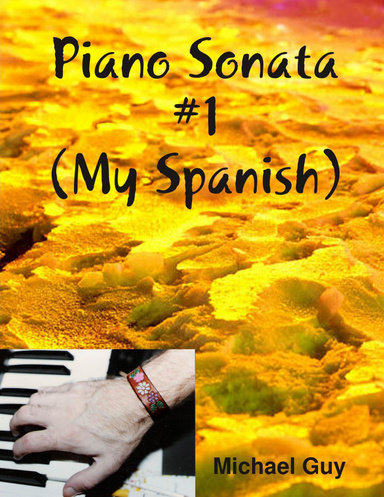 Piano Sonata #1 (My Spanish)