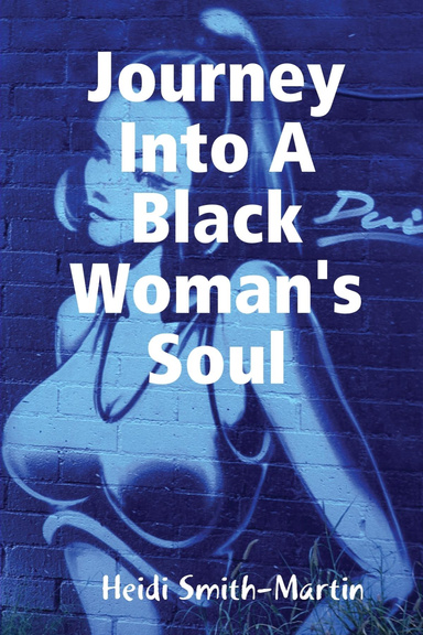 Journey Into A Black Woman's Soul
