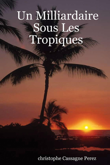 Un Milliardaire Sous Les Tropiques
