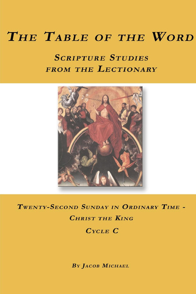 The Table of the Word: 22nd Sunday in Ordinary Time - Christ the King (Cycle C)