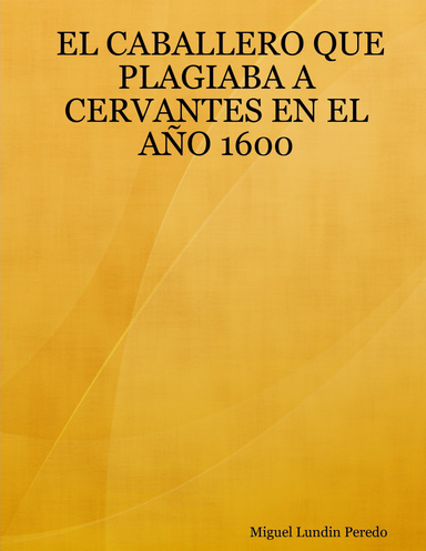 EL CABALLERO QUE PLAGIABA A CERVANTES EN EL AÑO 1600