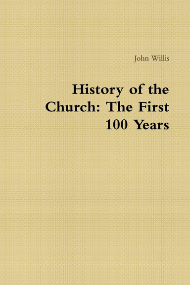 History of the Church: The First 100 Years