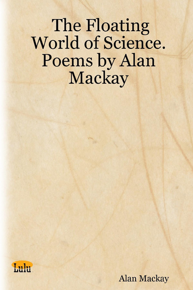 The Floating World of Science. Poems by Alan Mackay