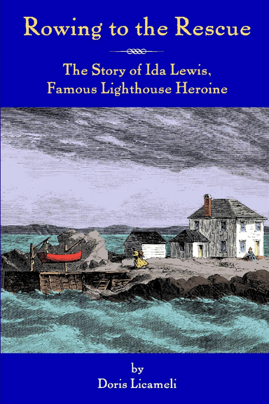 Rowing To The Rescue: The Story of Ida Lewis, Famous Lighthouse Heroine