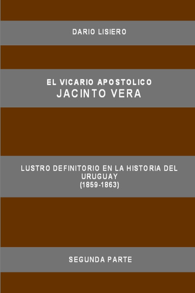 El Vicario Apostolico Jacinto Vera, Lustro definitorio en la historia del Uruguay (1859-1863), Segunda Parte