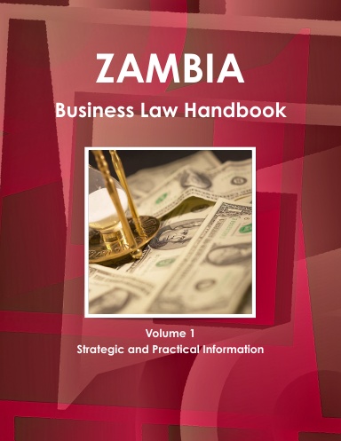 Zambia Business Law Handbook Volume 1 Strategic and Practical Information