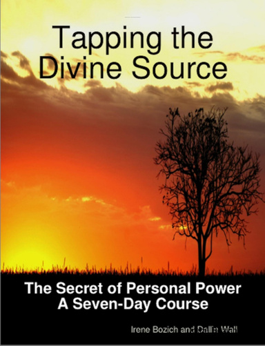 Tapping the Divine Source—  The Secret of Personal Power A Seven-Day Course