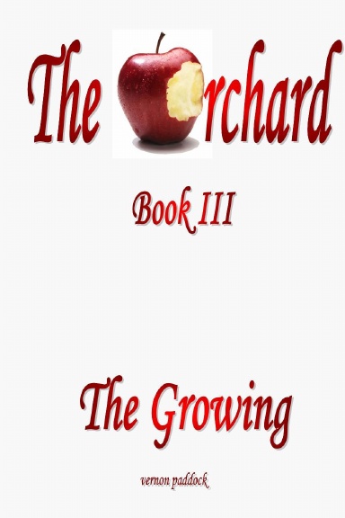The Orchard       Part III        The Growing