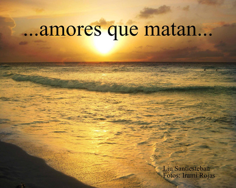 ...amores que matan...