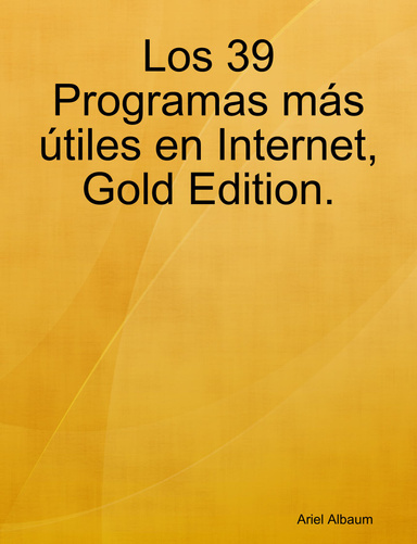 Los 39 programas más útiles en Internet, Gold Edition.