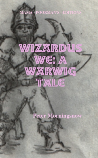 Wizardus We: A Warwig Tale (Poorman's Editions)