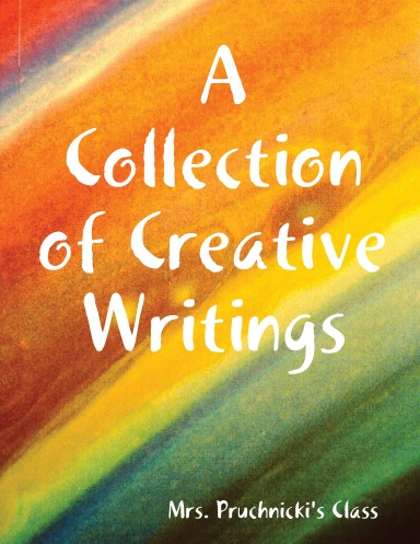 A Collection of Creative Writings