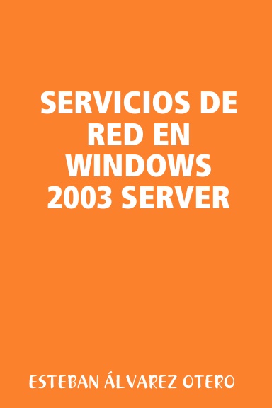 SERVICIOS DE RED EN WINDOWS 2003 SERVER