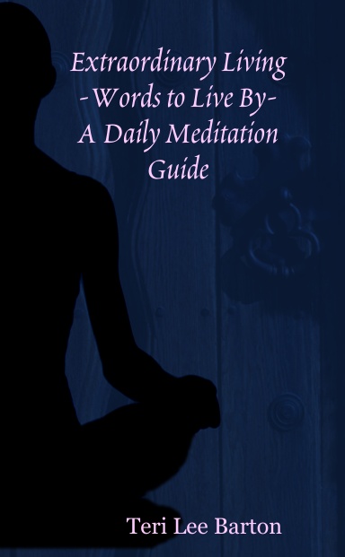 Extraordinary Living    -Words to Live By-    A Daily Meditation Guide