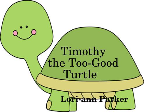 Timothy the Too-Good Turtle