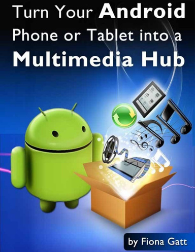 Turn Your Android Phone or Tablet into a Multimedia Hub