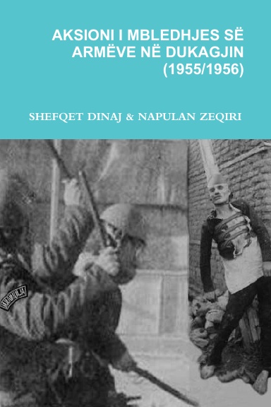 AKSIONI I MBLEDHJES SË ARMËVE NË DUKAGJIN (1955/1956)