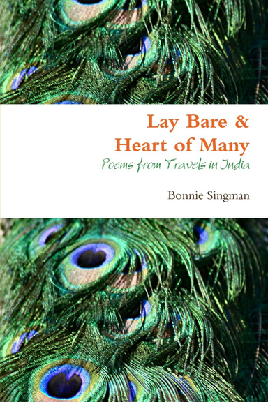 Lay Bare & Heart of Many (Poems from Travels in India)