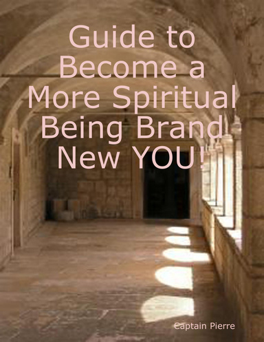 Guide to Become a More Spiritual Being Now