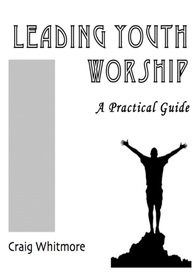 Leading Youth Worship: A Practical Guide