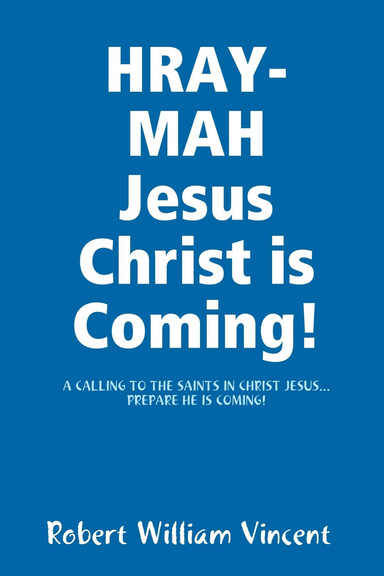 HRAY-MAH Jesus Christ is Coming!