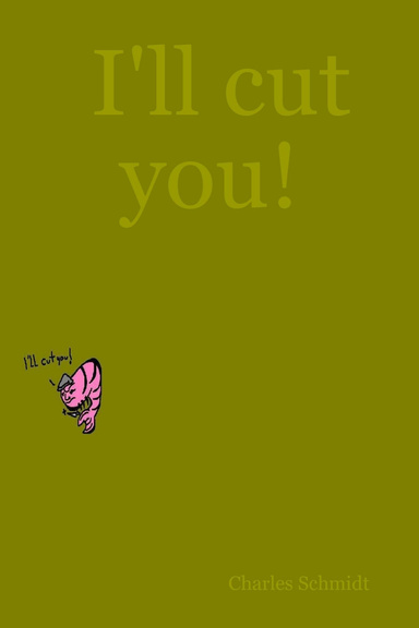 I'll cut you!
