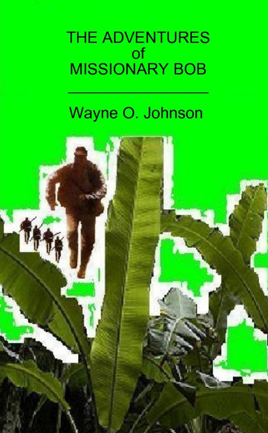 The Adventures of Missionary Bob