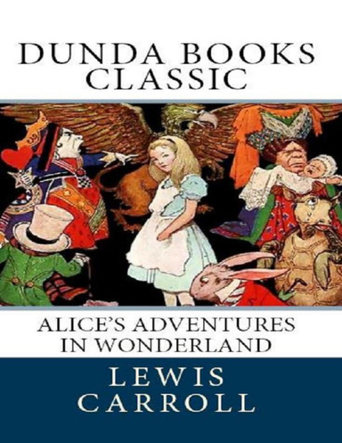Alice's Adventures in Wonderland (Dunda Books Classic)