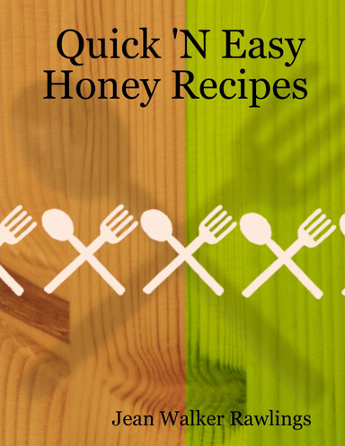Quick 'N Easy Honey Recipes