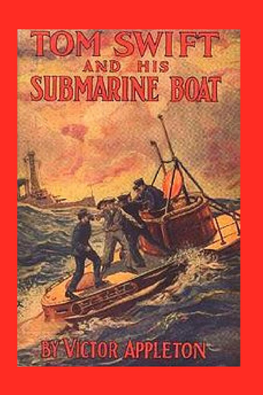 TOM SWIFT AND HIS SUBMARINE BOAT