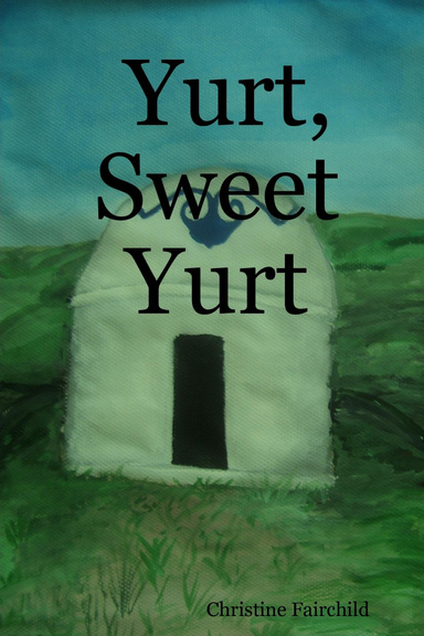 Yurt, Sweet Yurt