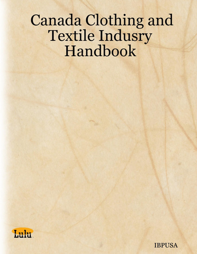 Canada Clothing and Textile Indusry Handbook