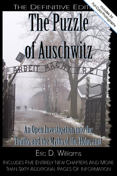 The Puzzle of Auschwitz: An Open Investigation into the Truths and the Myths of the Holocaust - The Definitive Color Edition