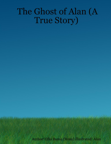The Ghost of Alan (A True Story)