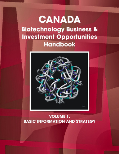Canada Biotechnology Business & Investment Opportunities Handbook