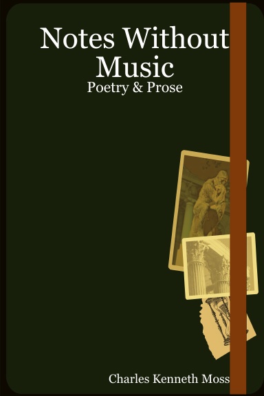 Notes Without Music: Poetry & Prose
