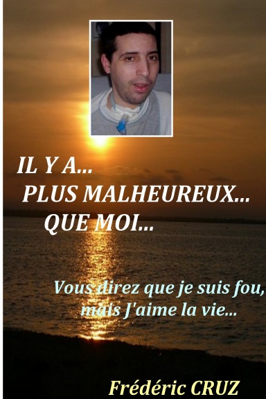 IL Y A PLUS MALHEUREUX QUE MOI