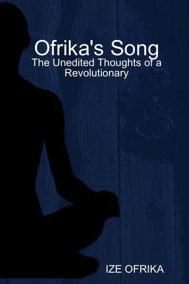 Ofrika's Song: The Unedited Thoughts of a Revolutionary