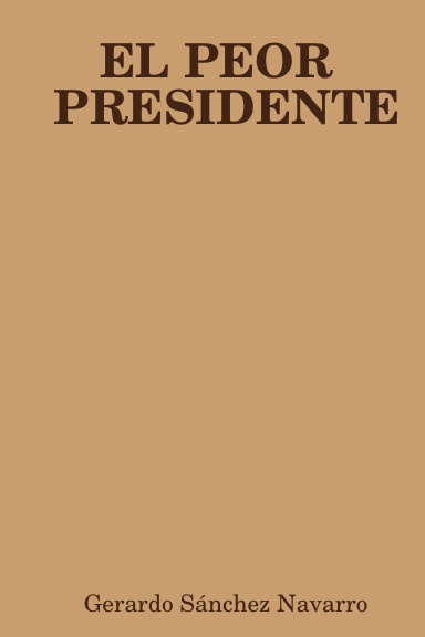 EL PEOR PRESIDENTE