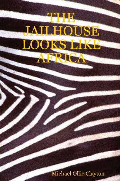 THE JAILHOUSE LOOKS LIKE AFRICA