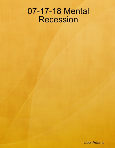 07-17-18 Mental Recession