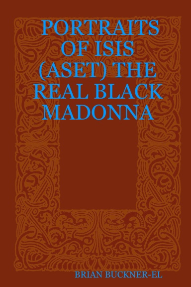PORTRAITS  OF ISIS (ASET) THE REAL BLACK MADONNA