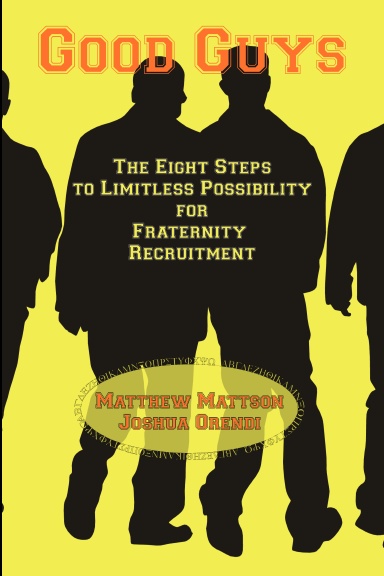 Good Guys: The Eight Steps to Limitless Possibility for Fraternity Recruitment