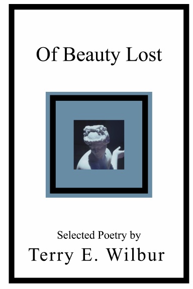 Of Beauty Lost-Complete Works of Terry E. Wilbur