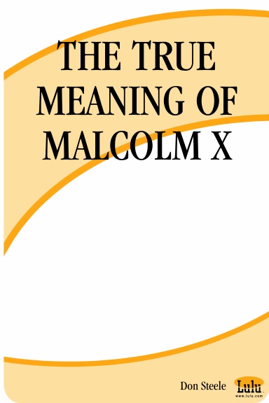 THE TRUE MEANING OF MALCOLM X