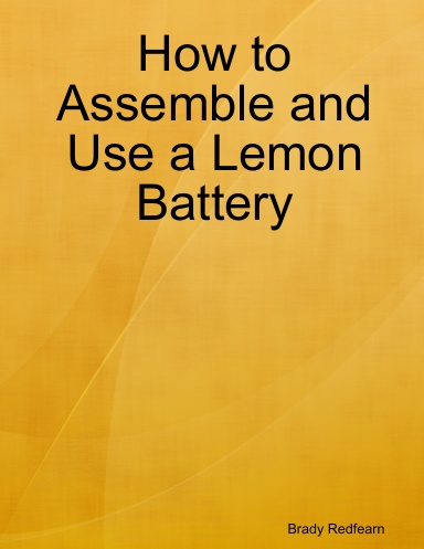 How to Assemble and Use a Lemon Battery