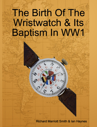 The Birth Of The Wristwatch & Its Baptism In WW1