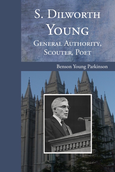 S. Dilworth Young: General Authority, Scouter, Poet (paperback)